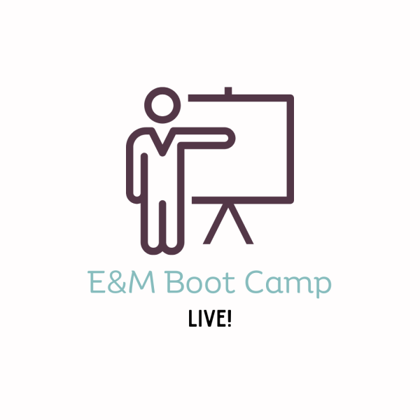Boot Camp: LIVE Evaluation & Management (E/M)
